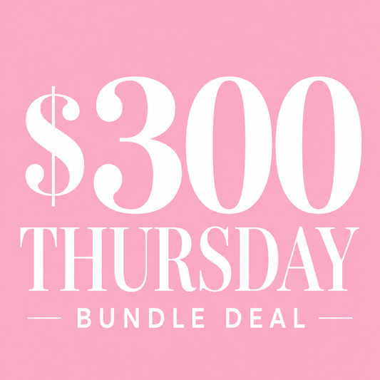 $300 THURSDAY BUNDLE DEAL